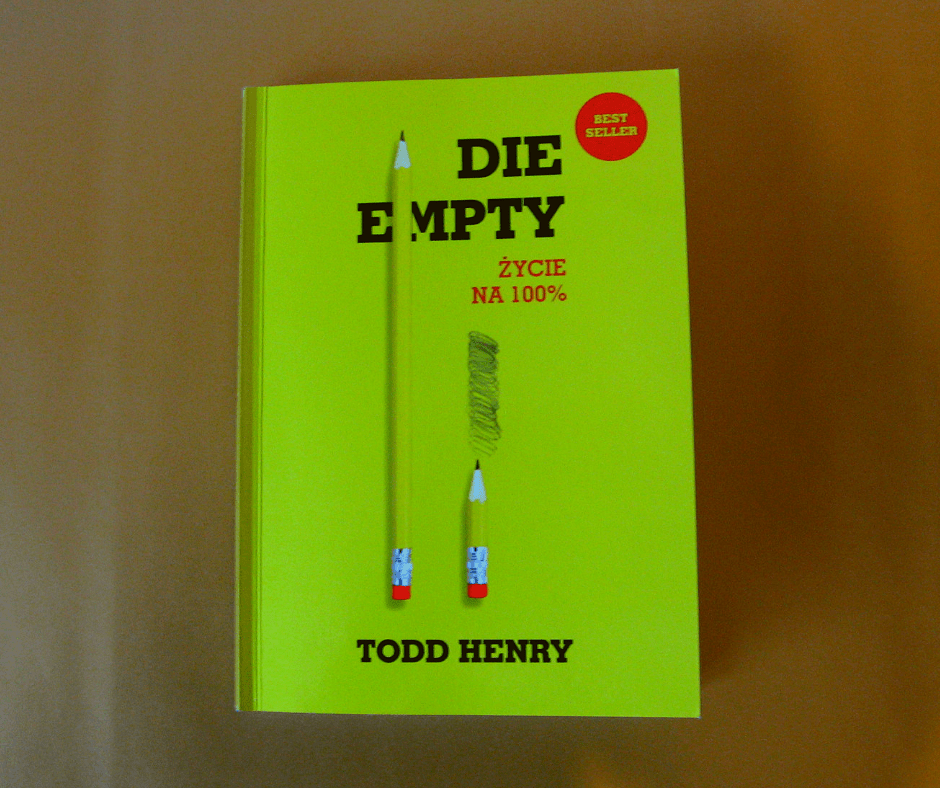 “Die Empty” - Todd Henry
