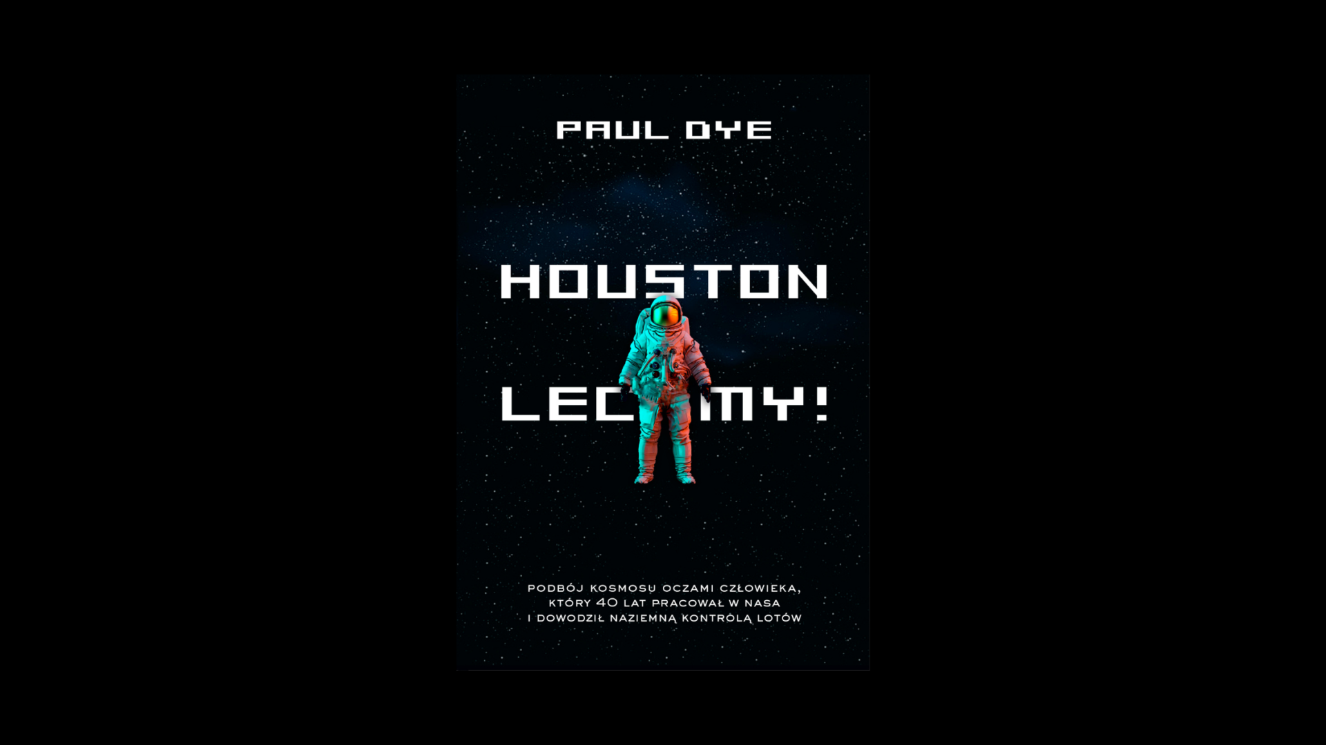 Houston, lecimy! - Paul Dye