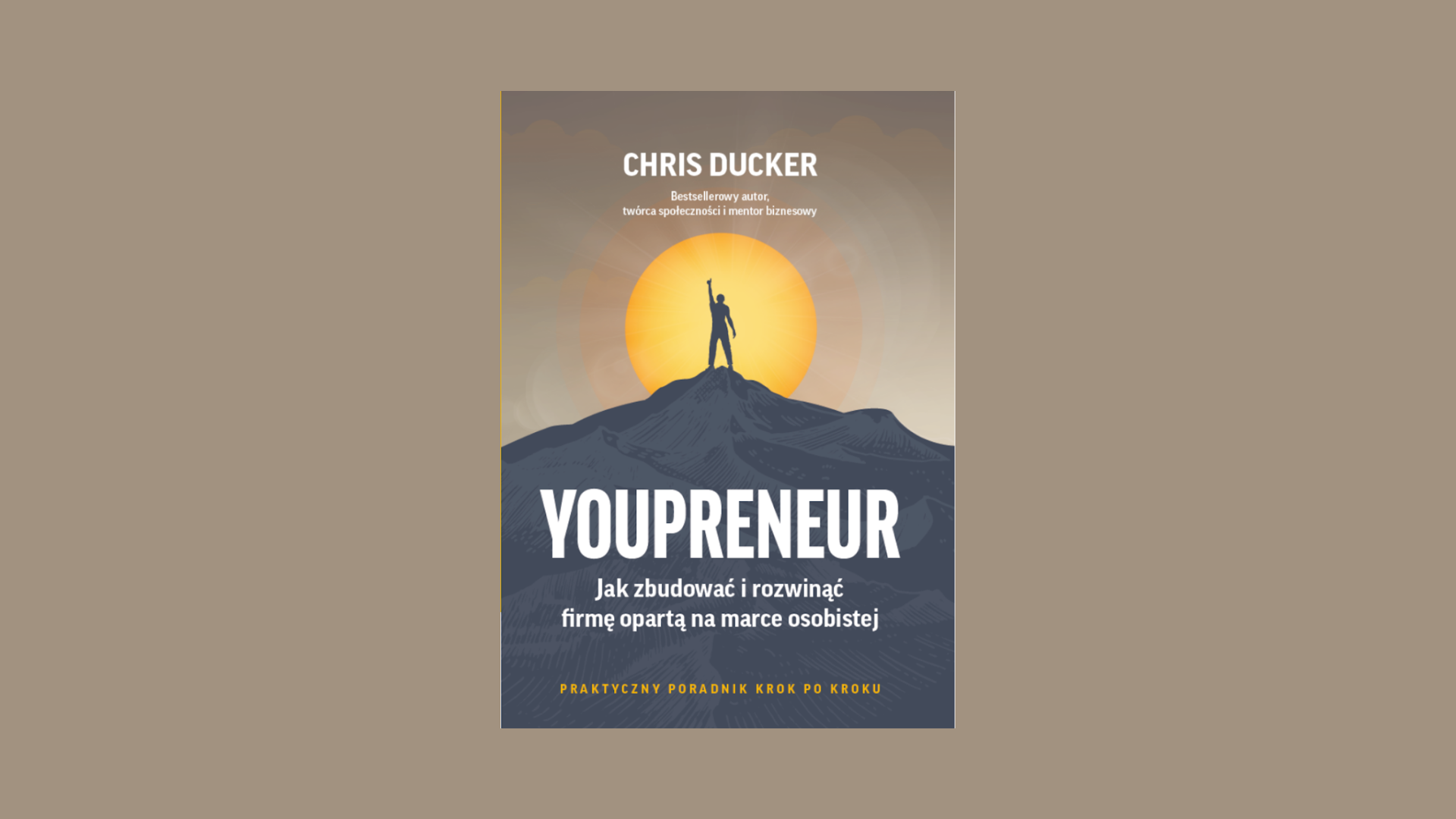 “Youpreneur - Jak zbudować i rozwinąć firmę opartą na marce osobistej” Chris Ducker