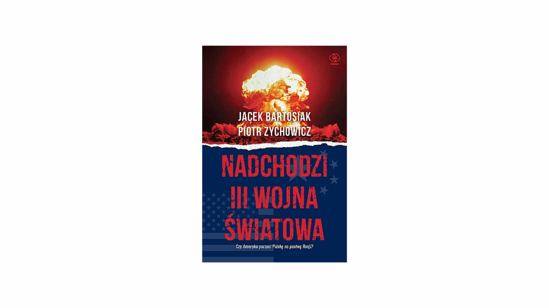 “Nadchodzi III wojna światowa” - Jacek Bartosiak  i Piotr Zychowicz - recenzja książki