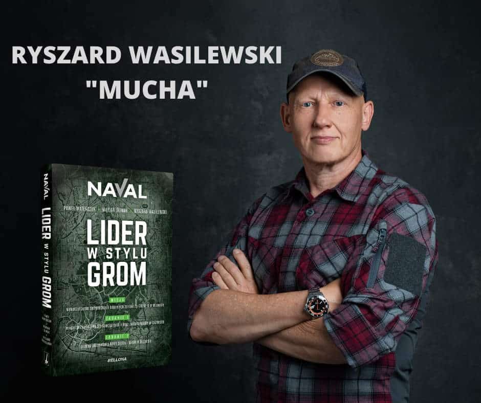 Wywiad: Ryszard Wasilewski “MUCHA” - były żołnierz JW GROM i współautor książki “Lider w stylu GROM”