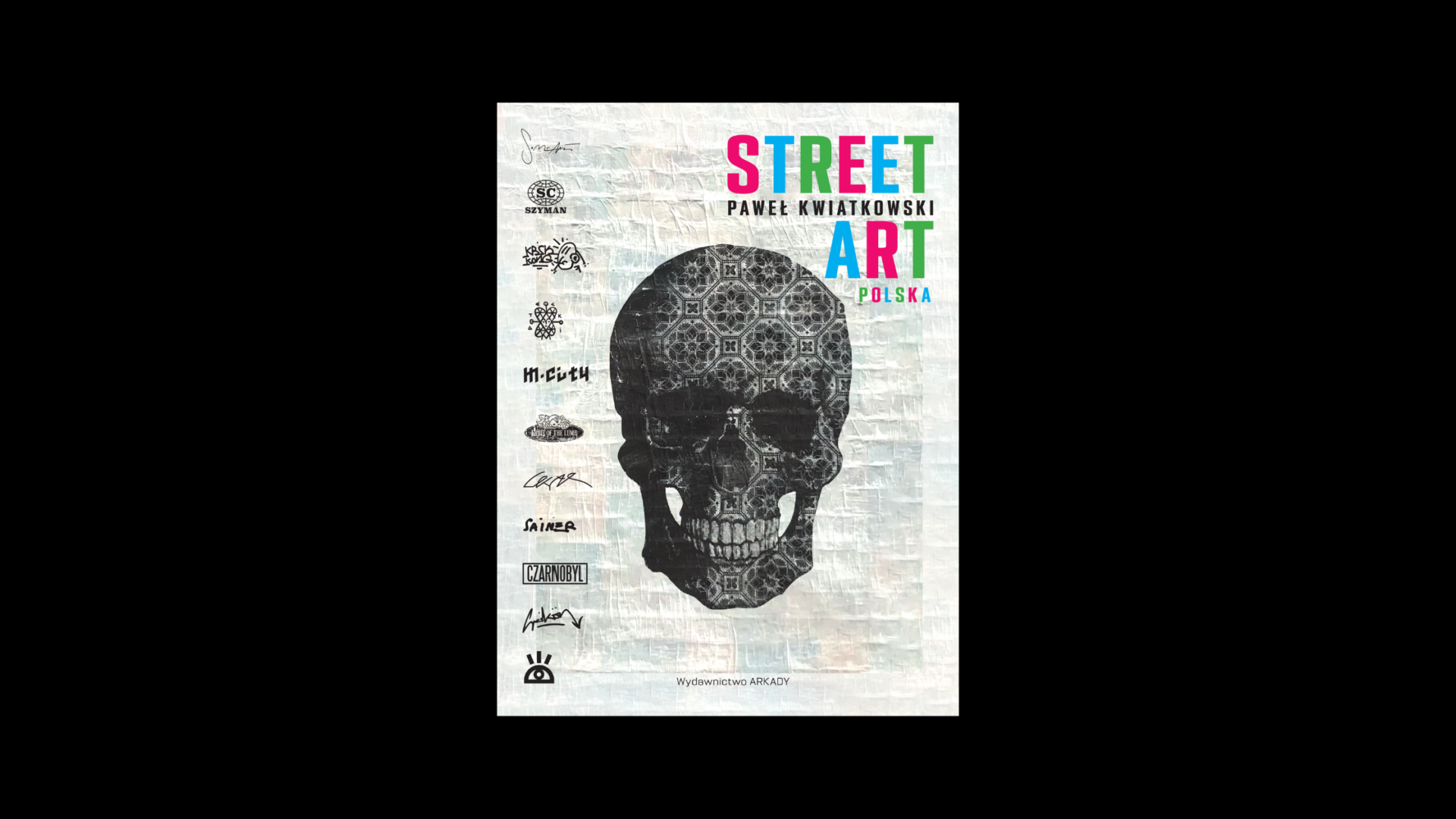 Celebracja życia, czyli “Street Art Polska” - recenzja książki Pawła Kwiatkowskiego