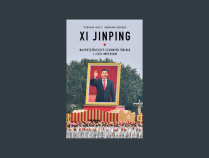 Recenzja książki: Xi Jinping. Najpotężniejszy człowiek świata i jego imperium