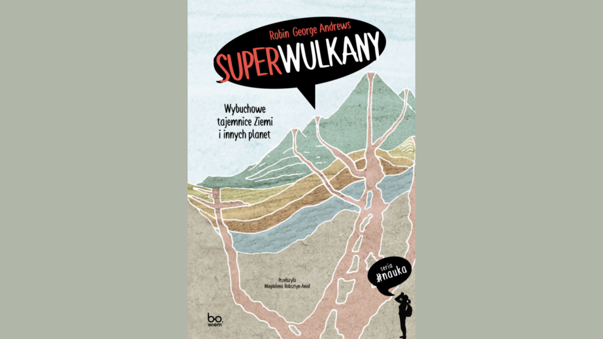 Recenzja książki: “Superwulkany. Wybuchowe tajemnice Ziemi i innych planet” - Robin George Andrews - Wydawnictwo Bo.wiem