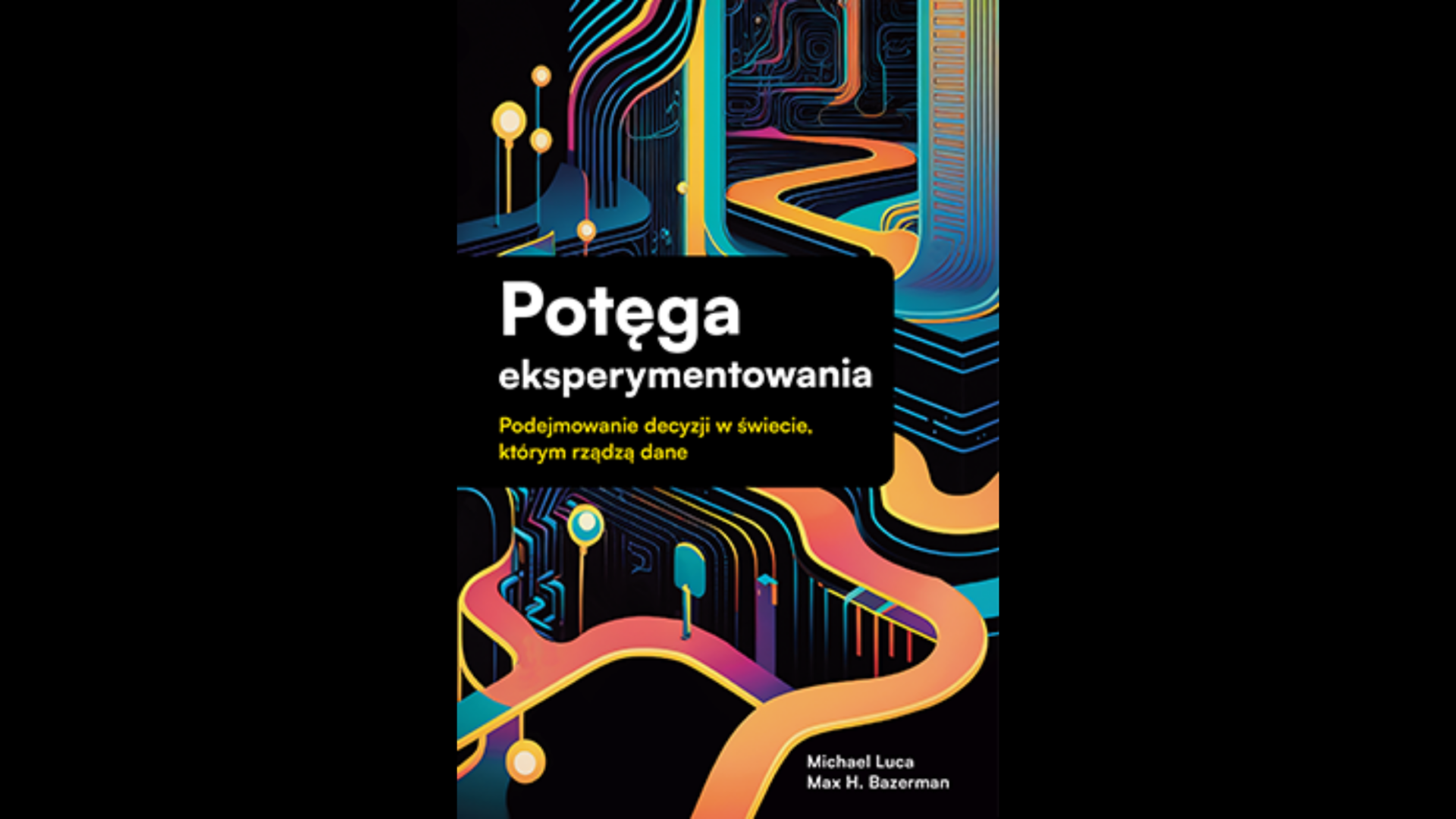 Recenzja książki: “Potęga eksperymentowania. Podejmowanie decyzji w świecie, którym rządzą dane” - Michael Luca, Max H. Bazerman - ICAN Institute