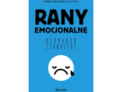 “Rany emocjonalne” - Bernardo Stamateas - (Wydawnictwo Bellona)