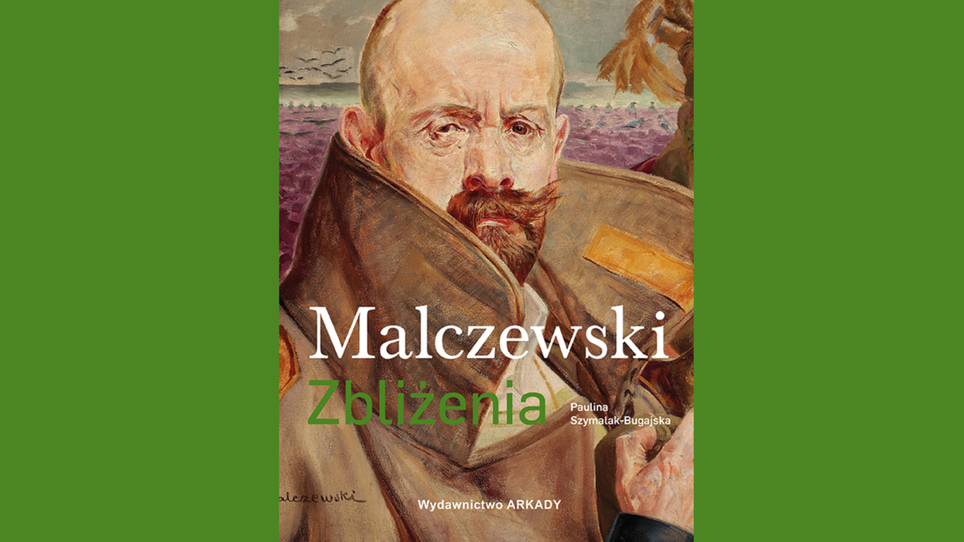 Recenzja: “Malczewski. Zbliżenia” - Paulina Szymalak-Bugajska (Wydawnictwo Arkady)