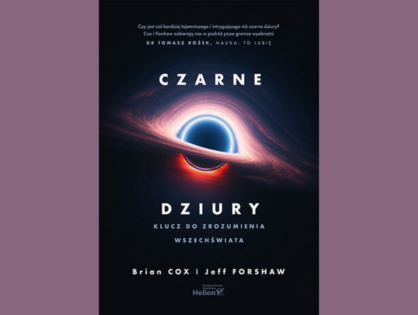 Czarne dziury. Klucz do zrozumienia Wszechświata - recenzja