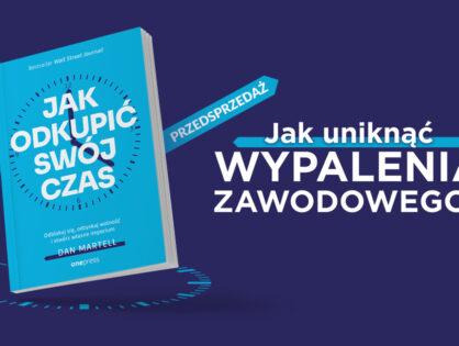 Fragment książki: „Jak odkupić swój czas. Odblokuj się, odzyskaj wolność i stwórz własne imperium”